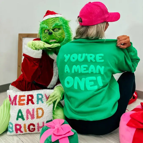 You're A Mean One Sweatshirt