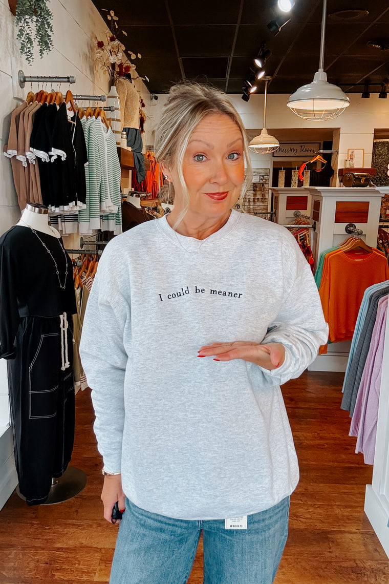 I Could Be Meaner Sweatshirt - Ash Gray