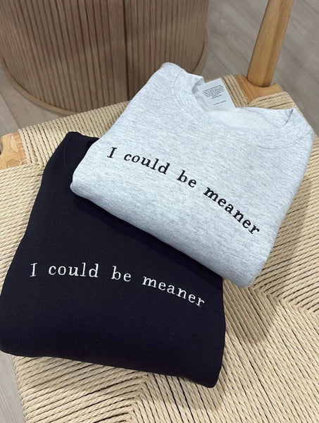 I Could Be Meaner Sweatshirt - Ash Gray