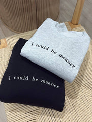 I Could Be Meaner Sweatshirt - Ash Gray