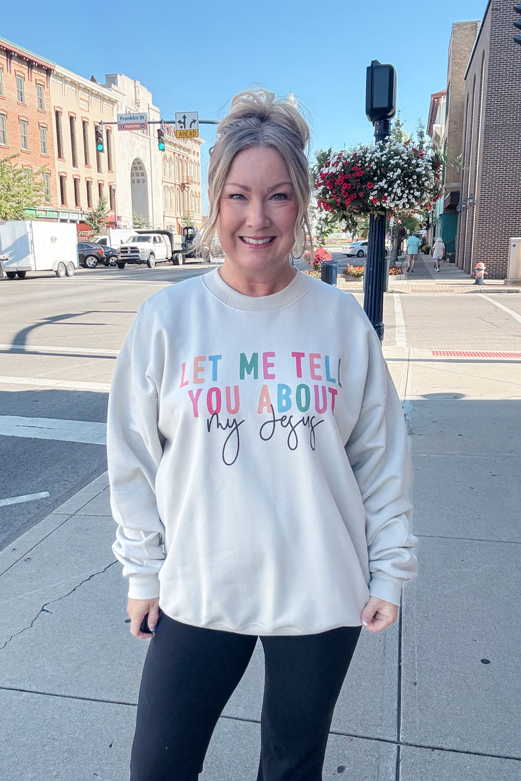Let Me Tell You About My Jesus Sweatshirt
